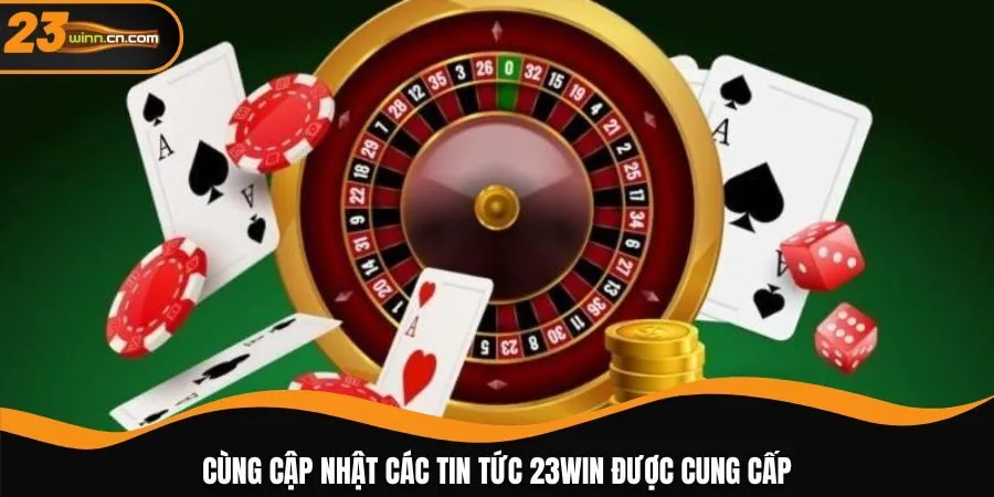 Cùng cập nhật các tin tức 23WIN được cung cấp