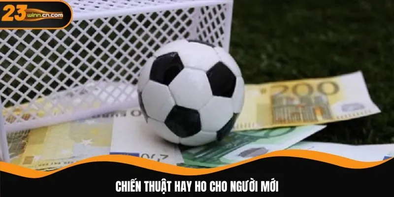 Chiến thuật hay ho cho người mới