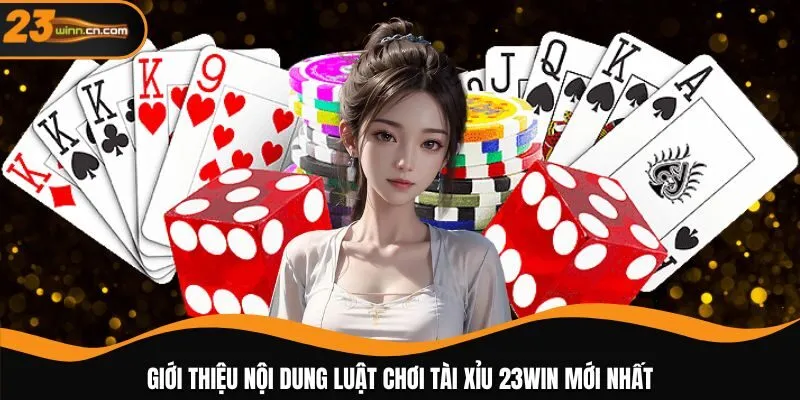 Giới thiệu nội dung luật chơi tài xỉu 23WIN mới nhất
