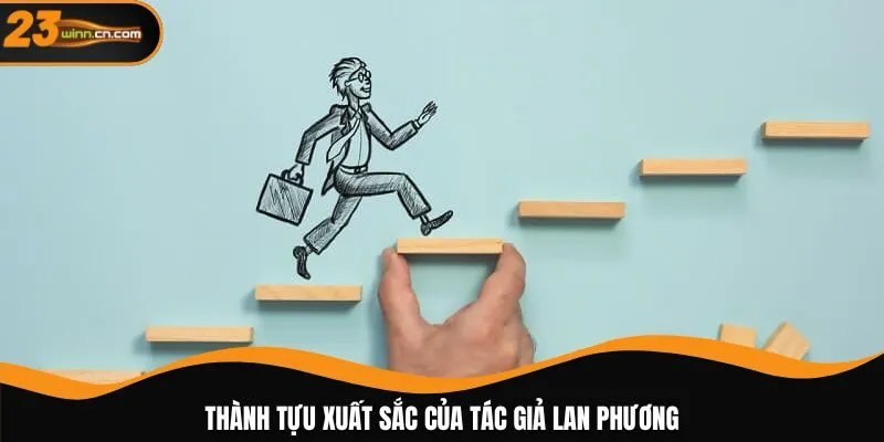 Thành tựu xuất sắc của Tác giả Lan Phương