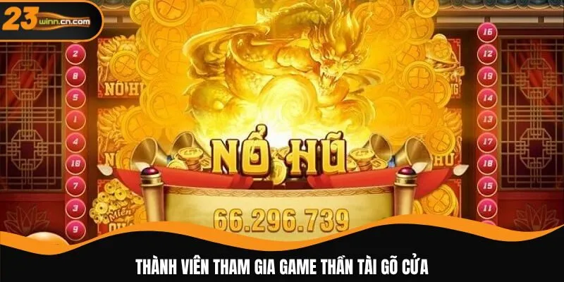 Thành viên tham gia game thần tài gõ cửa