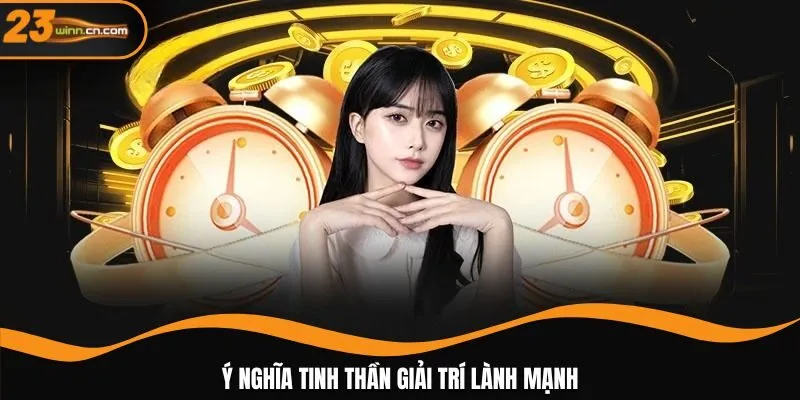 Ý nghĩa tinh thần giải trí lành mạnh